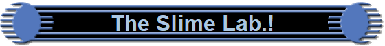 The Slime Lab.!